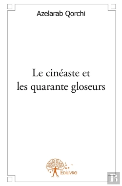Bertrand.pt - Le Cinéaste Et Les Quarante Gloseurs