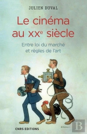 Le Cinéma Au Xxe Siècle ; Entre Loi Du Marché Et Règles De L'Art