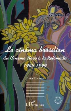 Bertrand.pt - Le Cinéma Brésilien ; Du Cinéma Novo À La Retomada, 1955-1999