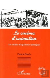 Le Cinéma D'Animation : Un Cinéma D'Expériences Plastiques