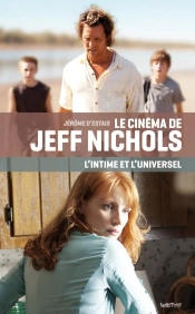 Le Cinema De Jeff Nichols, L Intime Et L Universel (Cartonne)