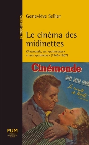 Le Cinéma Des Midinettes : Cinémonde, Ses 'Potineuses' Et Ses 'Potineurs' (1946-1967)