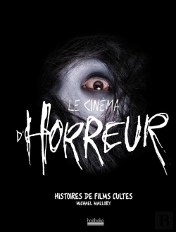 Bertrand.pt - Le Cinéma D'Horreur ; Histoires De Films Cultes