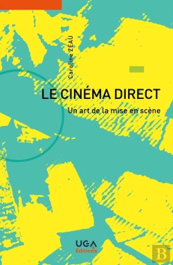 Bertrand.pt - Le Cinéma Direct : Un Art De La Mise En Scène