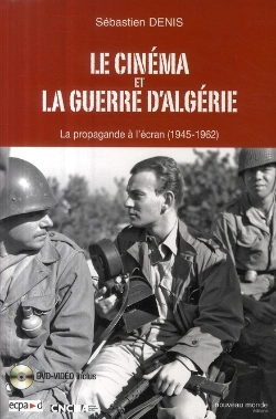 Bertrand.pt - Le Cinéma Et La Guerre D'Algérie ; La Propagande À L'Écran (1945-1962)