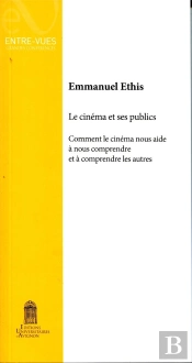 Le Cinéma Et Ses Publics : Comment Le Cinéma Nous Aide À Nous Comprendre Et À Comprendre Les Autres