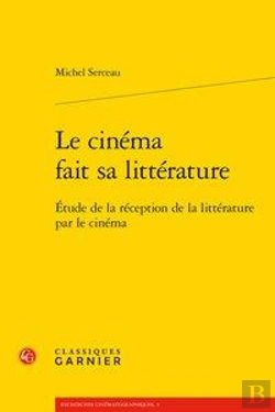 Bertrand.pt - Le Cinema Fait Sa Litterature - Etude De La Reception De La Litterature Par Le C - Etude De La Recep