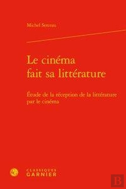 Bertrand.pt - Le Cinema Fait Sa Litterature - Etude De La Reception De La Litterature Par Le C - Etude De La Recep