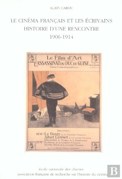 Bertrand.pt - Le Cinema Francais Et Les Ecrivains ; Histoire D'Une Rencontre ; 1906-1914