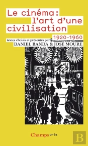 Le Cinéma ; L'Art D'Une Civilisation (1920-1960)