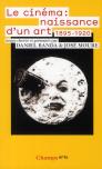 Le Cinéma : Naissance D'Un Art 1895-1920