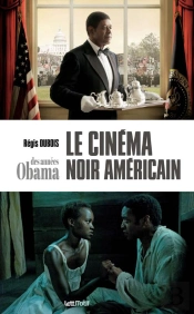 Le Cinéma Noir Américain Des Années Obama