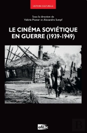 Le Cinéma Soviétique En Guerre (1939-1949)