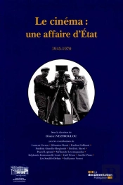 Le Cinema, Une Affaire D'Etat 1945-1970