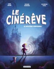 Le Cinérêve Tome 1 : Le Mystère Hortensia