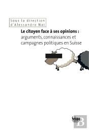 Le Citoyen Face À Ses Opinions : Arguments, Connaissances Et Campagnes Politiques En Suisse