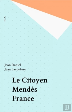 Bertrand.pt - Le Citoyen Mendes France. Quinze Temoignages