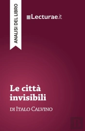 Le Città Invisibili - Italo Calvino (Analisi Del Libro)