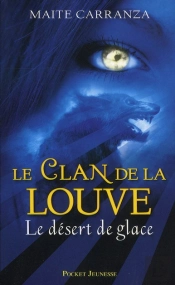 Le Clan De La Louve T.2 Le Desert De Glace