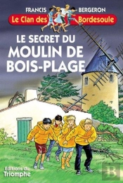 Le Clan Des Bordesoule Tome 12 : Le Secret Du Moulin De Bois-Plage