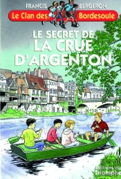 Le Clan Des Bordesoule Tome 22 : Le Secret De La Crue D'Argenton