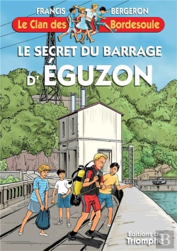 Bertrand.pt - Le Clan Des Bordesoule Tome 39 : Le Secret Du Barrage D'Eguzon