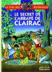 Le Clan Des Bordesoule Tome 9 : Le Secret De L'Abbaye De Clairac