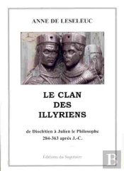 Le Clan Des Illyriens, De Dioclétien À Julien Le Philosophe