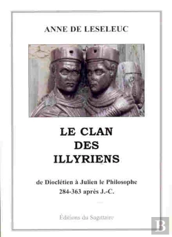 Bertrand.pt - Le Clan Des Illyriens, De Dioclétien À Julien Le Philosophe