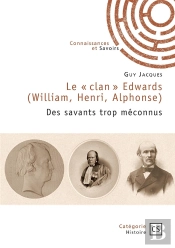 Le « Clan » Edwards (William, Henri, Alphonse) : Des Savants Trop Méconnus