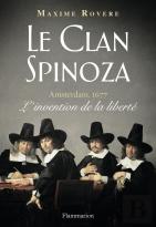 Le Clan Spinoza ; Amsterdam, 1677 ; L'Invention De La Liberté