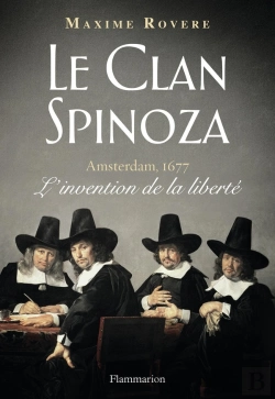 Bertrand.pt - Le Clan Spinoza ; Amsterdam, 1677 ; L'Invention De La Liberté
