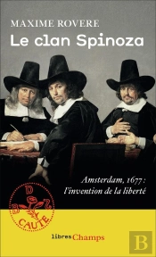 Le Clan Spinoza, Amsterdam, 1677 : L'Invention De La Liberté