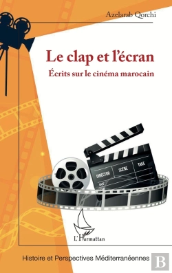 Bertrand.pt - Le Clap Et L'Écran : Écrits Sur Le Cinéma Marocain