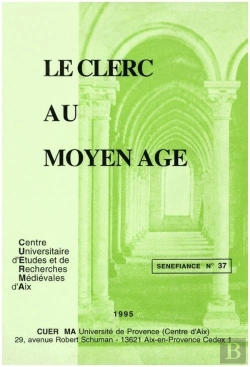 Bertrand.pt - Le Clerc Au Moyen-Age [Actes Du Vingtieme Colloque Du] Centre Universitaire D'Etudes Et De Recherche