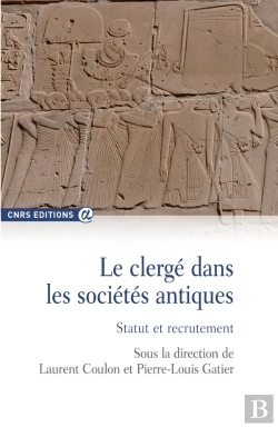 Bertrand.pt - Le Clergé Dans Les Sociétés Antiques ; Statut Et Recrutement