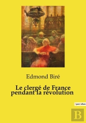 Le Clergé De France Pendant La Révolution