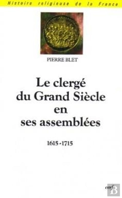 Bertrand.pt - Le Clergé Du Grand Siècle En Ses Assemblées