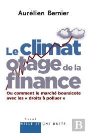 Le Climat Otage De La Finance ; Ou Comment Le Marché Boursicote Avec Les « Droits À Polluer »