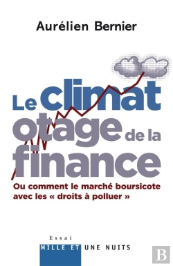 Bertrand.pt - Le Climat Otage De La Finance ; Ou Comment Le Marché Boursicote Avec Les « Droits À Polluer »