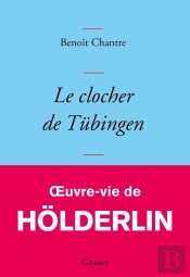 Le Clocher De Tubingen - Oeuvre-Vie De Holderlin