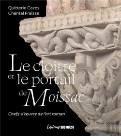 Bertrand.pt - Le Cloître Et Le Portail De Moissac : Chefs-D'Oeuvre De L'Art Roman
