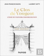 Le Clos De Vougeot : L'Âme Du Vignoble Bourguignon
