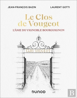 Bertrand.pt - Le Clos De Vougeot : L'Âme Du Vignoble Bourguignon