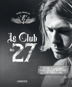 Bertrand.pt - Le Club Des 27 : Ils Sont 27, Ils Ont Marqué À Tout Jamais L'Histoire Du Rock Et Ont Disparu À 27 Ans