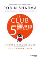 Le Club Des 5 Heures Du Mat' ; L'Heure Merveilleuse Qui Change Tout