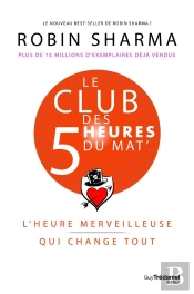 Le Club Des 5 Heures Du Mat' ; L'Heure Merveilleuse Qui Change Tout