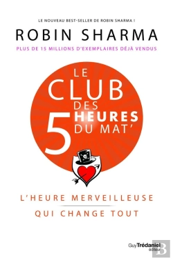 Bertrand.pt - Le Club Des 5 Heures Du Mat' ; L'Heure Merveilleuse Qui Change Tout