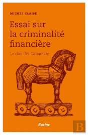 Le Club Des Cassandre Propos Sur La Criminalité Financière
