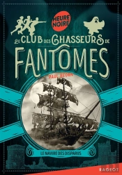 Le Club Des Chasseurs De Fantômes Tome 1 : Le Navire Des Disparus
